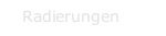 Radierungen