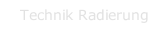 Technik Radierung